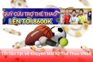 ảnh đại diện Tất Tần Tật Về Khuyến Mãi X2 Thể Thao VN86